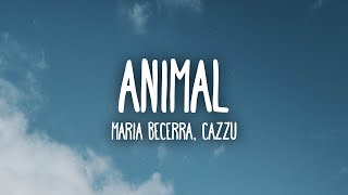 Maria Becerra Cazzu  ANIMAL LetraLyrics [upl. by Stelu]