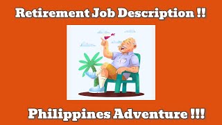 My retirement job description  Philippines Adventure [upl. by Jodi]