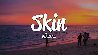 Rihanna  Skin Lyrics [upl. by Yenaled]