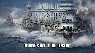 World of Warships  Theres No quotIquot In Team [upl. by Ayaet]