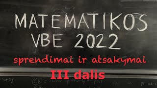 Matematikos VBE 2022 užduotys ir sprendimai  3 dalis [upl. by Gerger]