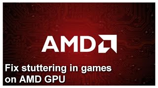 Fix stuttering in games on AMD GPU [upl. by Aneram]