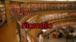 What does ritornello mean [upl. by Mundy]