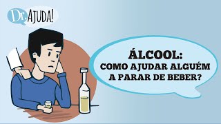 Álcool como ajudar alguém a parar de beber [upl. by Aihtnic334]