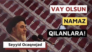 Vay Olsun Namaz Qılanlara  Seyid Ocaqnejad [upl. by Rosalee884]