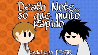 Death Note só que MUITO rápido Fandublado PTBR [upl. by Griffie871]