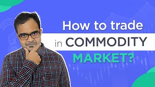 Commodity Trading For Beginners  How To Trade In Commodity Market [upl. by Matthieu688]