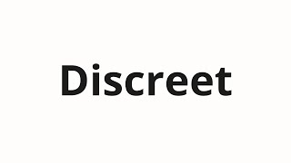 How to pronounce Discreet [upl. by Ziana]