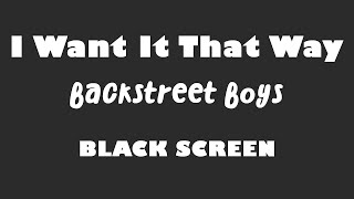 Backstreet Boys  I Want It That Way 10 Hour BLACK SCREEN Version [upl. by Bolger910]