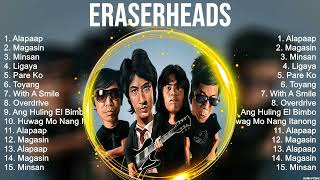 Eraserheads  Eraserheads Full Album  The Best Songs Of Eraserheads [upl. by Scevor]