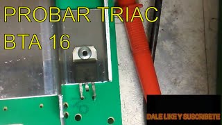 COMO PROBAR UN TRIAC BTA16 [upl. by Ahsilac]