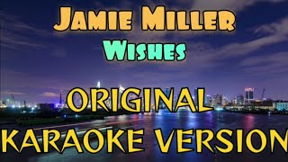 Jamie Miller  Wishes Karaoke [upl. by Mozelle698]