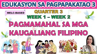 ESP 3  QUARTER 3 WEEK 1  WEEK 2  PAGMAMAHAL SA MGA KAUGALIANG FILIPINO  MELCBASED [upl. by Isleen]