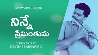 నిన్నే ప్రేమింతును  Flute Cover  David Brainard G  Telugu Christian Songs 2019 [upl. by Knutson]