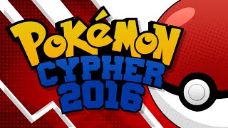 Pokemon Rap  Pokemon Cypher 2016 [upl. by Bodnar]