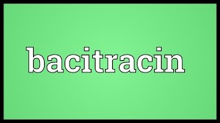 Bacitracin Meaning [upl. by Erdried]