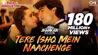 Tere Ishq Mein Naachenge Jhankar  Raja Hindustani  Kumar Sanu  Aamir Khan Karisma Kapoor [upl. by Genvieve294]