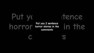 2 sentence horror stories twosentencehorrorstories creepy scary [upl. by Erual]