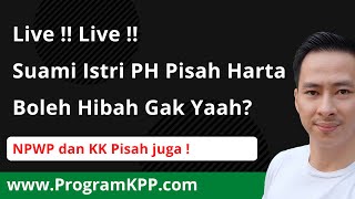 Live  Suami Istri PH Pisah Harta Apakah Boleh Saling Hibah NPWP dan KK nya Juga Beda Lhoo [upl. by Aduhey]