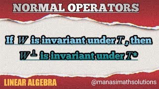 Invariant Subspaces Normal Operator Class 7 Linear Algebra normaloperator [upl. by Enitsenre666]