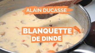 Recette de BLANQUETTE DE DINDE par ALAIN DUCASSE [upl. by Asila]