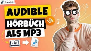 TuneFab  Audible Hörbücher in MP3 die komplette Anleitung [upl. by Sej810]