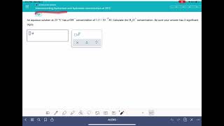 ALEKS Interconverting the hydronium and hydroxide concentration at 25 C [upl. by Kcirdec]