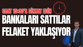 BANKALARI SATTILAR FELAKET GÜNÜ YAKLAŞIYOR SAAT 1530A ÇOK DİKKAT [upl. by Kcir]