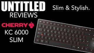 Slim amp Stylish  CHERRY KC 6000 SLIM Keyboard Unboxing amp Review [upl. by Anialram109]