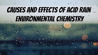 Causes and Effects of Acid Rain  Environmental Chemistry [upl. by Harmon]