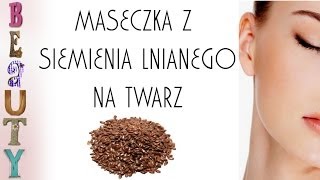 DIY Maseczka z siemienia lnianego na twarz [upl. by Yelsha936]