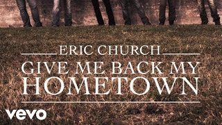 Eric Church  Give Me Back My Hometown Official Audio [upl. by Akeim]