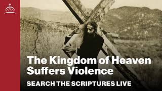 Search the Scriptures Live  The Kingdom of Heaven Suffers Violence w Dr Jeannie Constantinou [upl. by Liag]