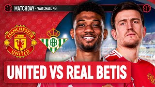 Manchester United 32 Real Betis  LIVE STREAM Watchalong [upl. by Uzzial36]