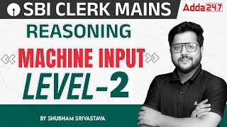 SBI Clerk Mains 202324  Machine Input  Level 2  Reasoning By Shubham Srivastava [upl. by Nevaeh188]