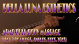 ASMR Full Body Massage  Swedish Massage Therapy Techniques  Part 3 of 4 Legs Ankles Feet Toes [upl. by Yelnek30]