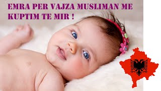 Emra me Kuptim te mir dhe musliman per Vajza Shikoni Top Emra Musliman amp Modern per Qika 23 [upl. by Sucramrej]