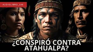 FELIPILLO EL TRADUCTOR ¿CONSPIRÓ CONTRA ATAHUALPA [upl. by Ggerk]