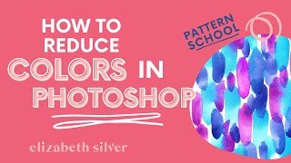 How to Reduce Colors in Photoshop  Elizabeth Silver [upl. by Griffis]