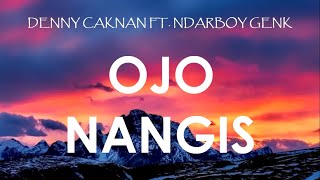 OJO NANGIS  DENNY CAKNAN FT NDARBOY GENK  LIRIK [upl. by Hanser]