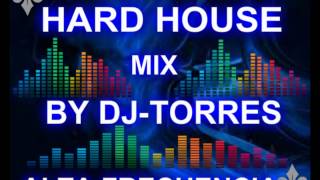 HARD HOUSE MIX BY DJTORRES REMIX PRODUCERwmv [upl. by Eseerehc]