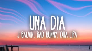 J Balvin Dua Lipa Bad Bunny Tainy  UN DÍA ONE DAY Lyrics  Letra [upl. by Frederich]