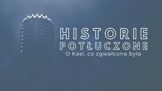 Historie potłuczone 139 O Kasi co zgwałcona była [upl. by Plumbo]