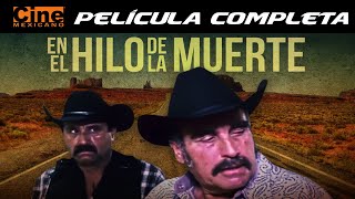 En El Hilo de La Muerte  Película Completa  Cine Mexicano [upl. by Birkner]