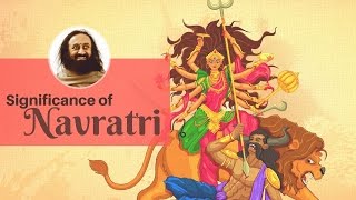 What is the significance of Navratri  Sri Sri Ravi Shankar [upl. by Anselm]