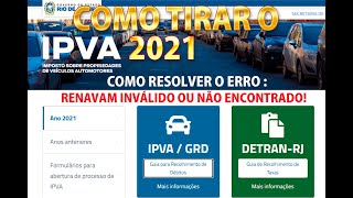 COMO TIRAR E PAGAR O IPVA 2021 RESOLVENDO ERRO RENAVAM INVÁLIDO OU NÃO ENCONTRADO TABELA 2021 [upl. by Horowitz]