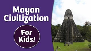 Mayan Civilization for Kids [upl. by Duer82]