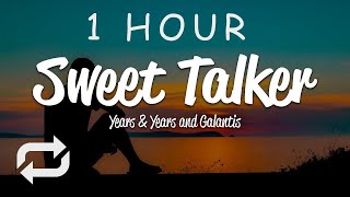 1 HOUR 🕐  Years amp Years and Galantis  Sweet Talker Lyrics [upl. by Frerichs]