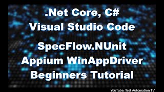 Net Core  SpecFlowNunit amp Appium WinAppDriver Test Automation Beginner Tutorial [upl. by Lory]