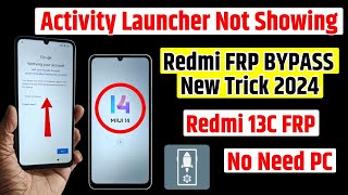 Redmi 13c Frp Bypass  New Trick 2024  All Redmi  Poco Frp Unlock Activity Launcher Not Showing [upl. by Eirrot]